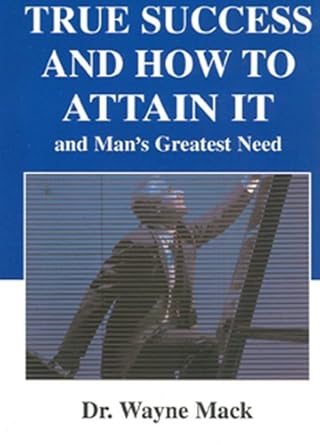 True Success and How to Attain It: And Man's Greatest Need cover image