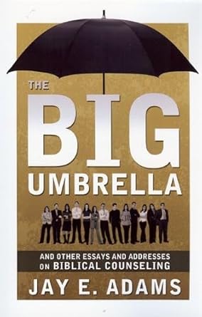 The Big Umbrella: And Other Essays and Addresses on Biblical Counseling cover image