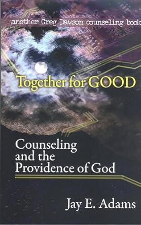 Together for Good: Counseling and the Providence of God (Greg Dawson Counseling Books) cover image