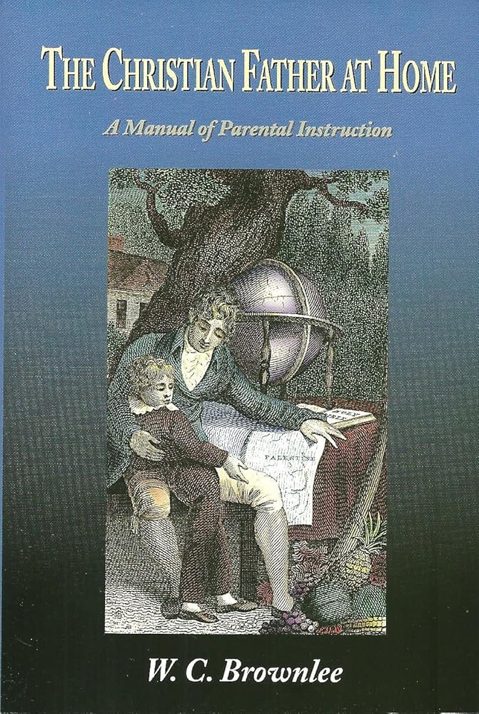 The Christian Father at Home: A Manual of Parental Instruction cover image