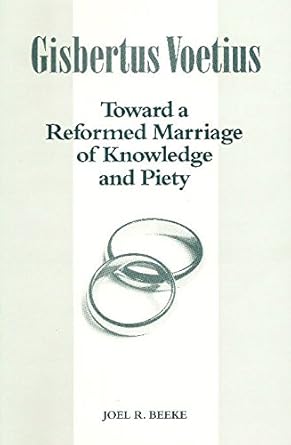 Gisbertus Voetius: Toward a reformed marriage of knowledge and piety (Guidance from Church History) cover image