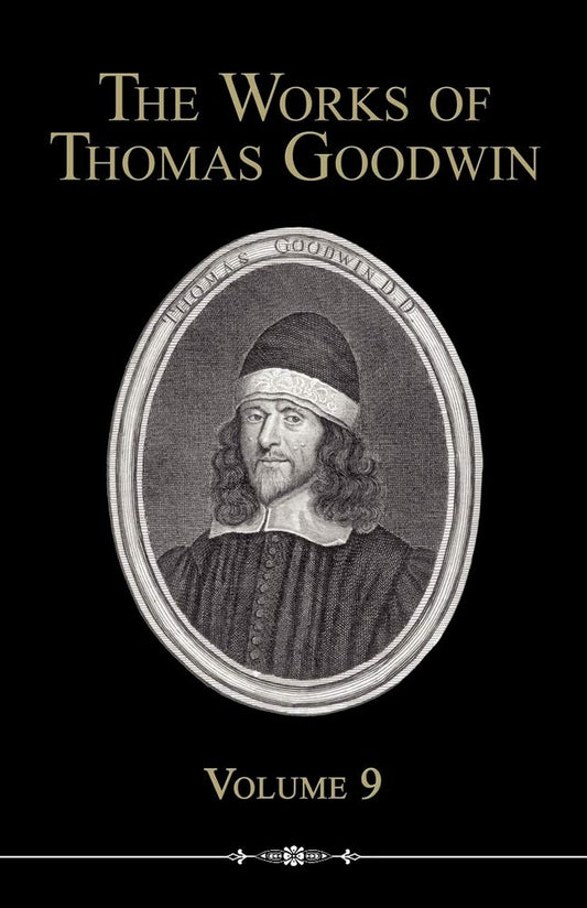 The Works of Thomas Goodwin, Volume 9 cover image