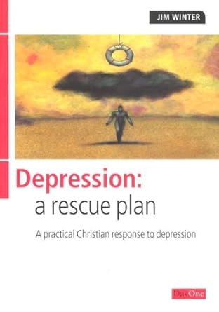 Depression: A Rescue Plan: A Rescue Plan - A Practical Christian Response to Depression cover image