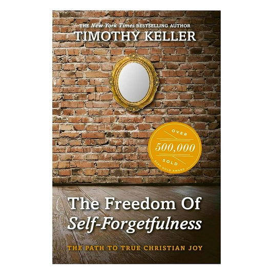 The Freedom of Self Forgetfulness: The Path to True Christian Joy cover image