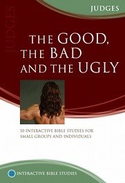 Good the Bad & the Ugly (Interactive Bible Study) cover image