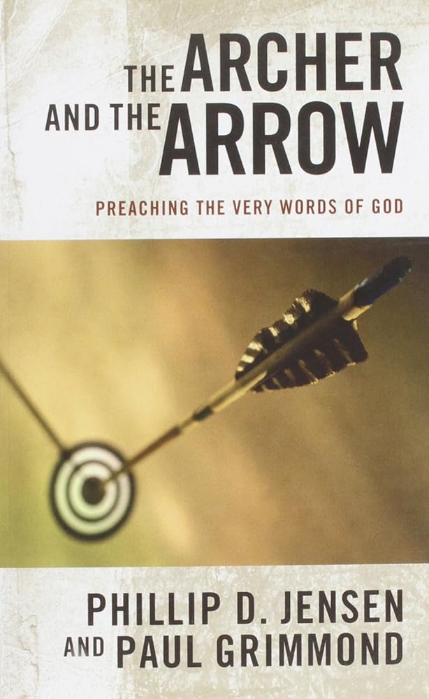 Archer and the Arrow : Preaching the very words of God cover image