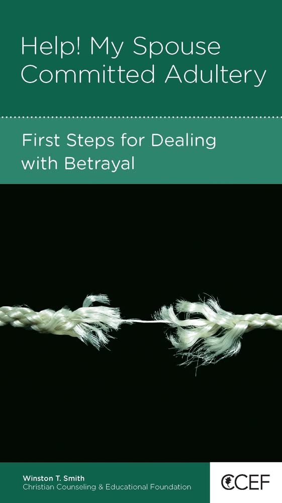 Help! My Spouse Committed Adultery: First Steps for Dealing with Betrayal cover image