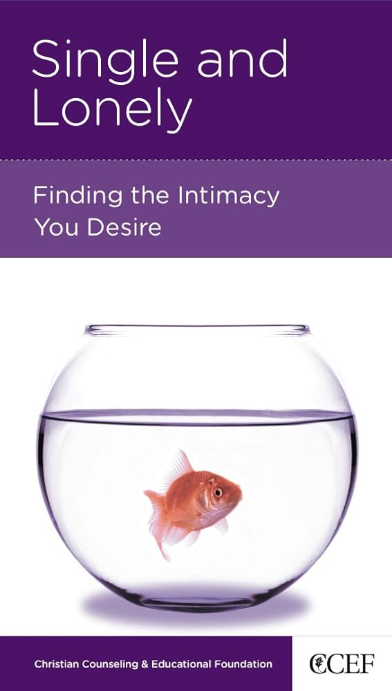 Single and Lonely: Finding the Intimacy You Desire cover image