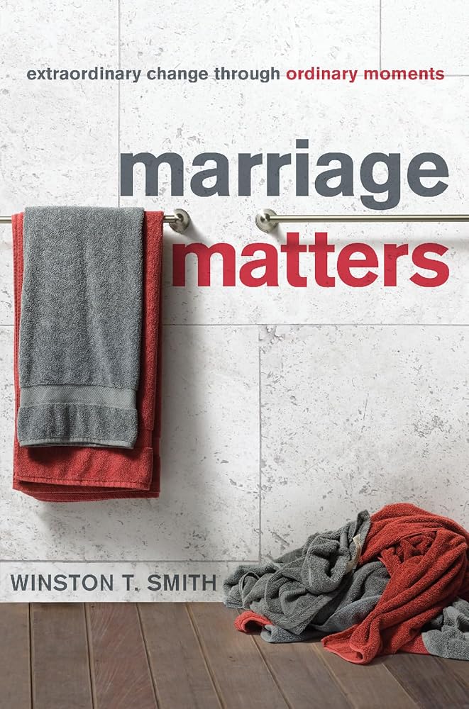 Marriage Matters: Extraordinary Change through Ordinary Moments cover image