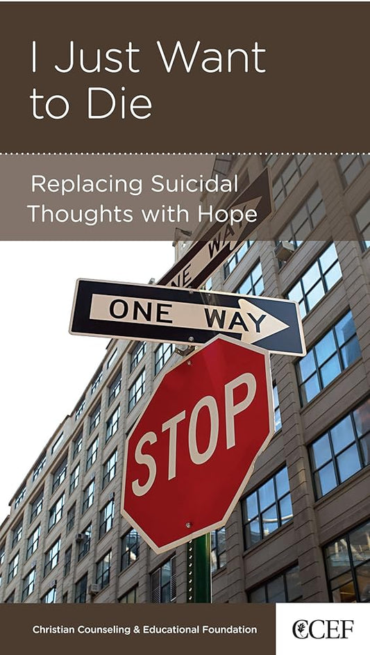 I Just Want to Die: Replacing Suicidal Thoughts with Hope cover image