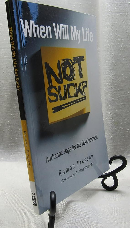 When Will My Life Not Suck? Authentic Hope for the Disillusioned cover image