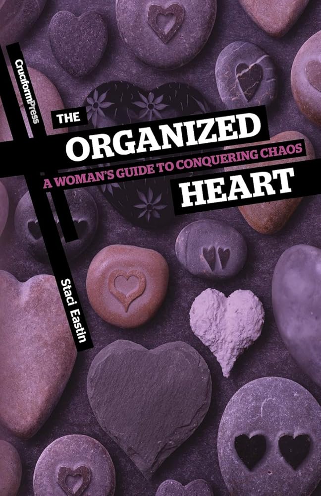 The Organized Heart: A Woman's Guide to Conquering Chaos cover image