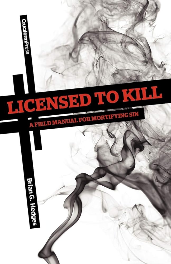 Licensed to Kill: A Field Manual for Mortifying Sin cover image