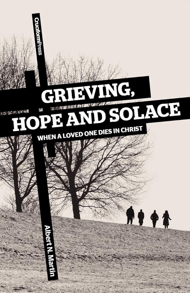 Grieving, Hope and Solace: When a Loved One Dies in Christ cover image