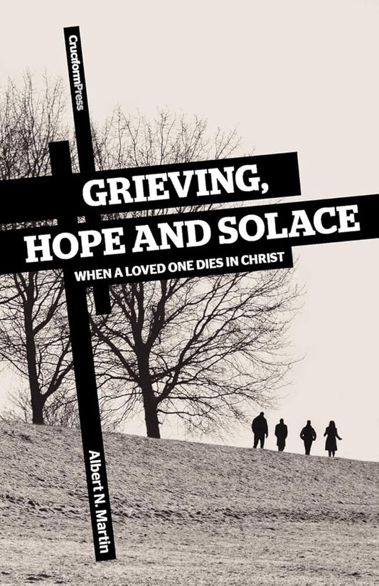 Grieving, Hope and Solace: When a Loved One Dies in Christ cover image