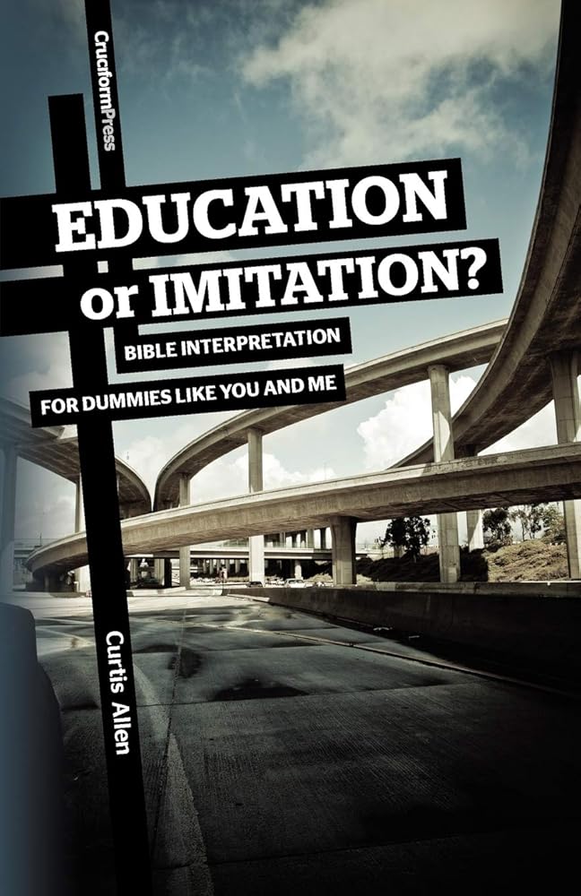 Education or Imitation?: Bible Interpretation for Dummies Like You and Me cover image