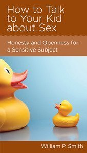 How to Talk to Your Kid about Sex: Honesty and Openness for a Sensitive Subject cover image
