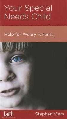 Your Special Needs Child: Help for Weary Parents cover image