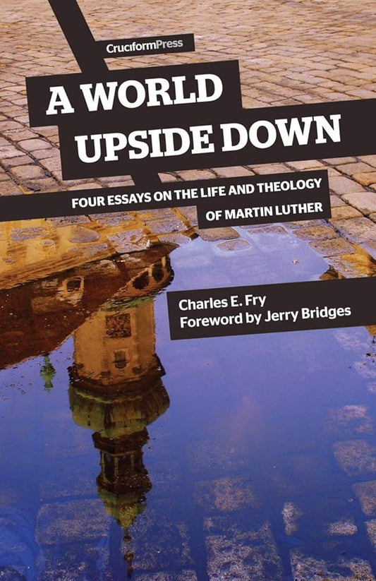 A World Upside Down: Four Essays on the Life and Theology of Martin Luther cover image