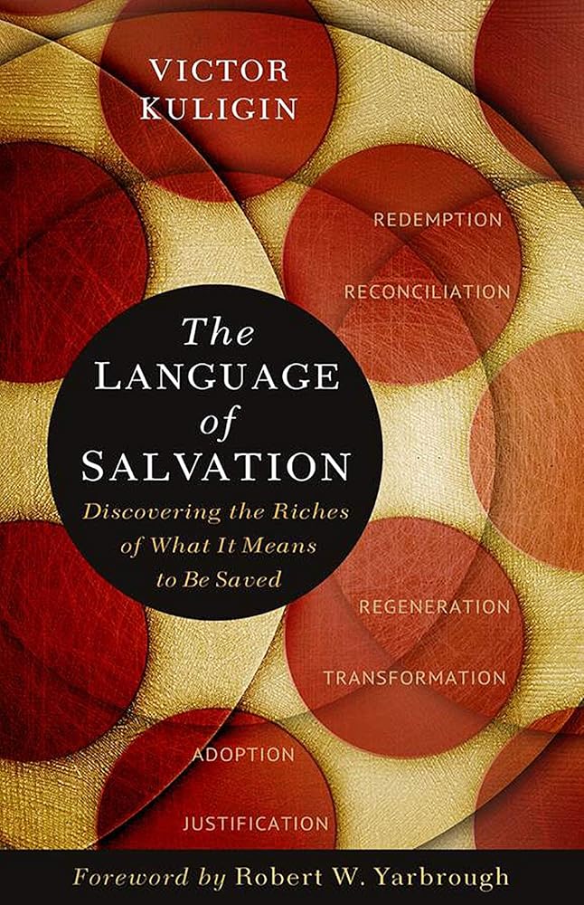 The Language of Salvation: Discovering the Riches of What It Means to Be Saved cover image