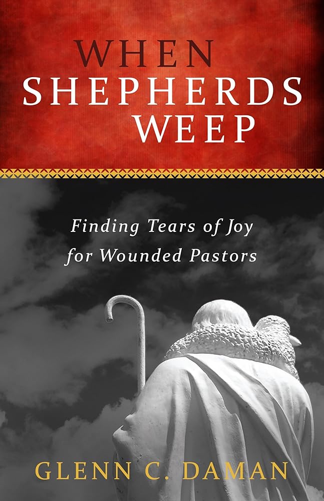 When Shepherds Weep: Finding Tears of Joy for Wounded Pastors cover image