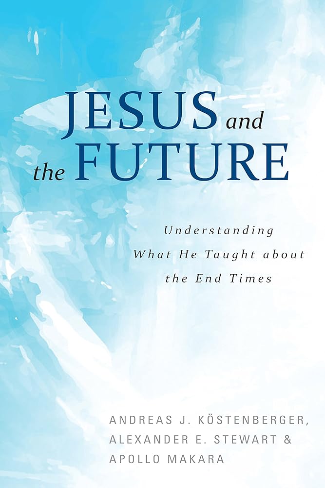 Jesus and the Future: Understanding What He Taught about the End Times cover image