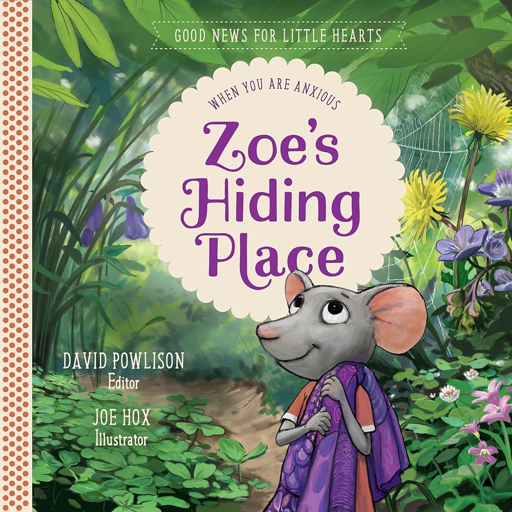Zoe's Hiding Place: When You Are Anxious (Good News for Little Hearts) cover image