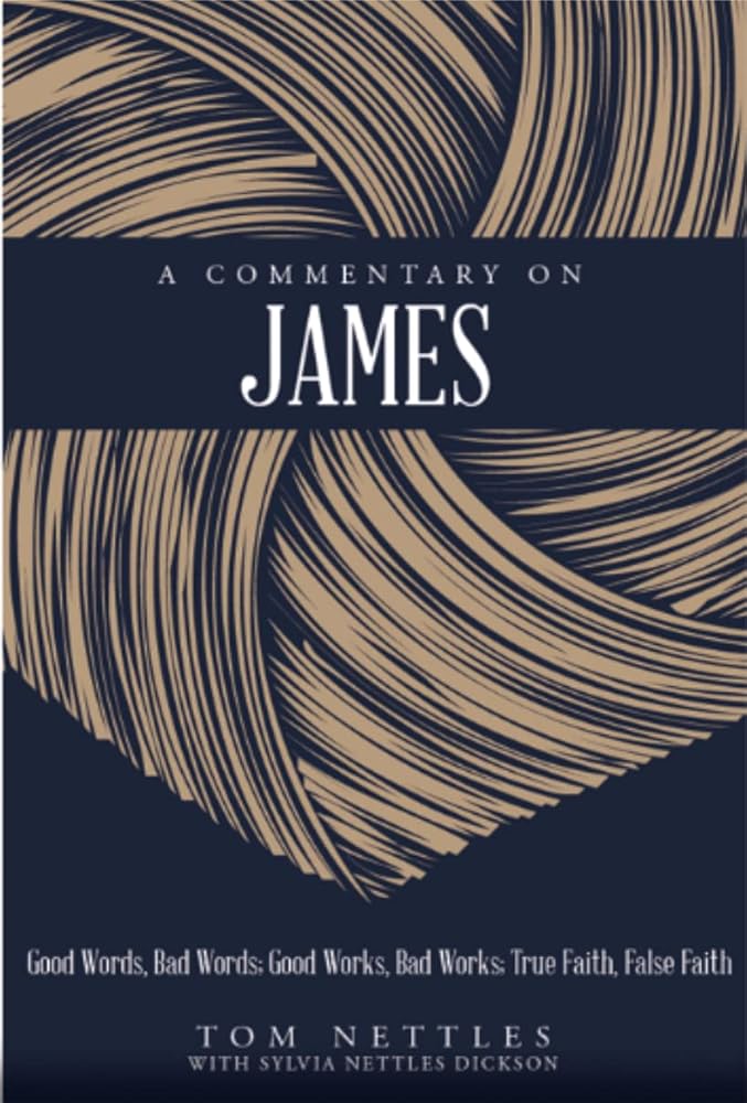 A Commentary on James: Good Words, Bad Words; Good Works, Bad Works; True Faith, False Faith cover image