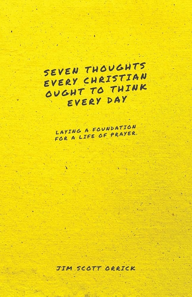 Seven Thoughts Every Christian Ought to Think Every Day: Laying a Foundation for a Life of Prayer cover image