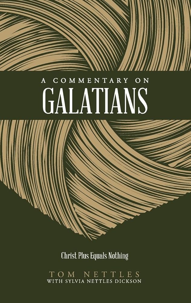 A Commentary on Galatians: Christ Plus Equals Nothing (Nettles' Commentary) cover image