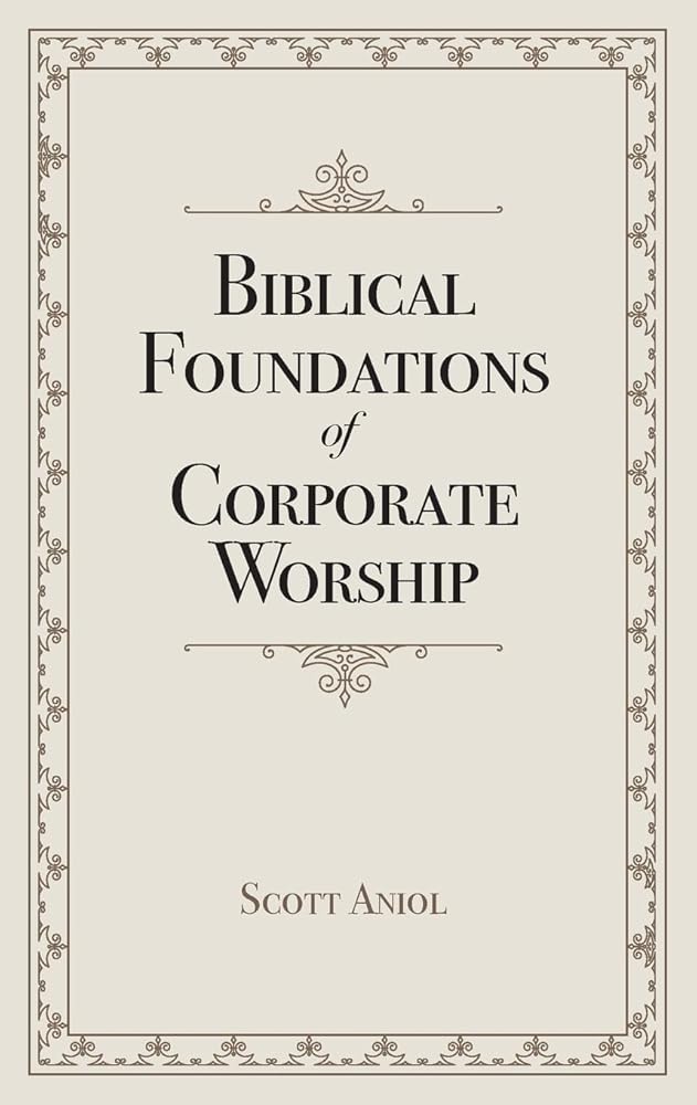 Biblical Foundations of Corporate Worship cover image