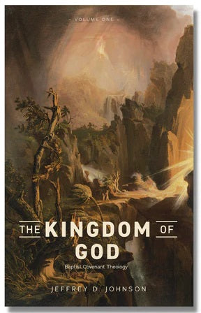 The Kingdom of God: Baptist Covenant Theology cover image