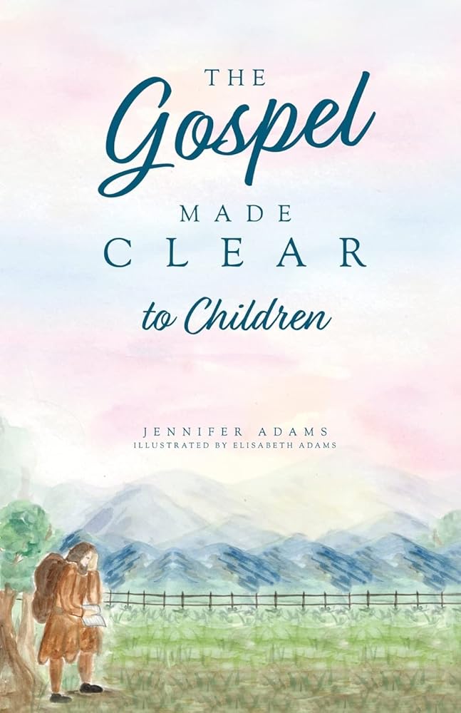 The Gospel Made Clear to Children cover image