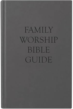 Family Worship Bible Guide by Joel R. Beeke & Team | Hardcover Devotional Companion for Daily Household Worship & Bible Reflection | Reformation Heritage Gift Edition cover image