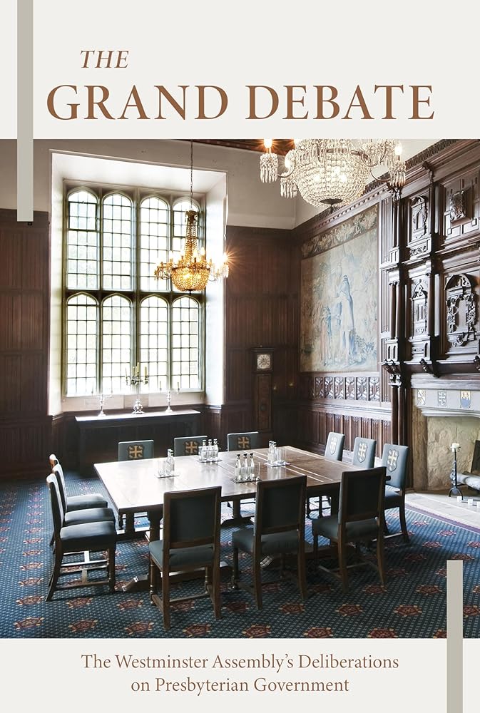 The Grand Debate by Westminster Assembly (ed. Chris Coldwell) | Reasons Presented by the Dissenting Brethren Against Presbyterian Government Propositions | Reformation Heritage Hardcover cover image