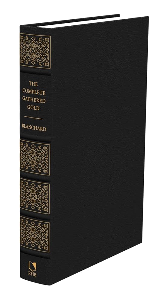 The Complete Gathered Gold by John Blanchard | A Treasury of Christian Quotations for Daily Inspiration, Devotion & Preaching | Reformation Heritage Hardcover Edition cover image
