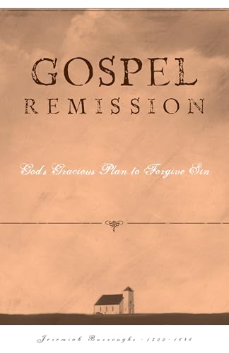Gospel Remission: God&apos;s Gracious Plan to Forgive Sin (The Gospel Life) cover image
