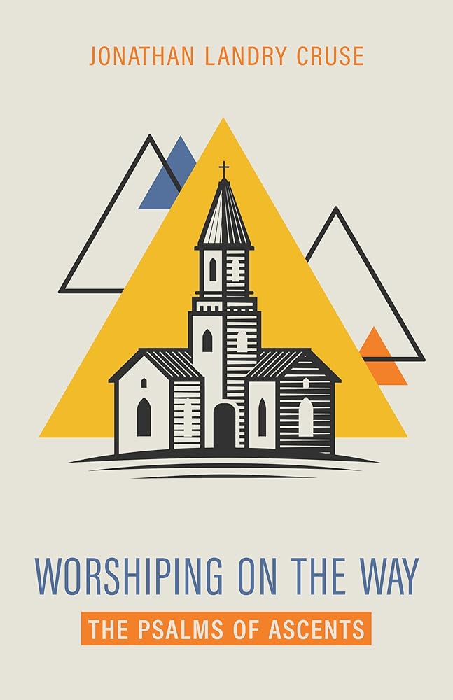 Worshiping on the Way: The Psalms of Ascents cover image