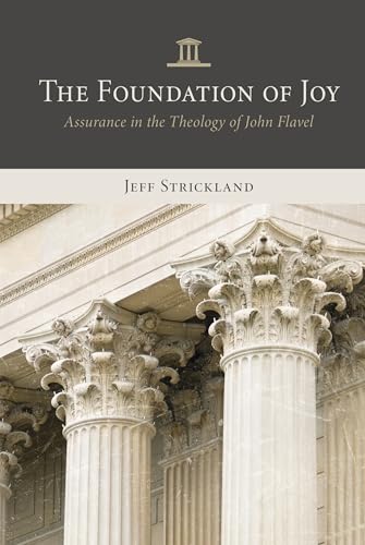 The Foundation of Joy: Assurance in the Theology of John Flavel cover image