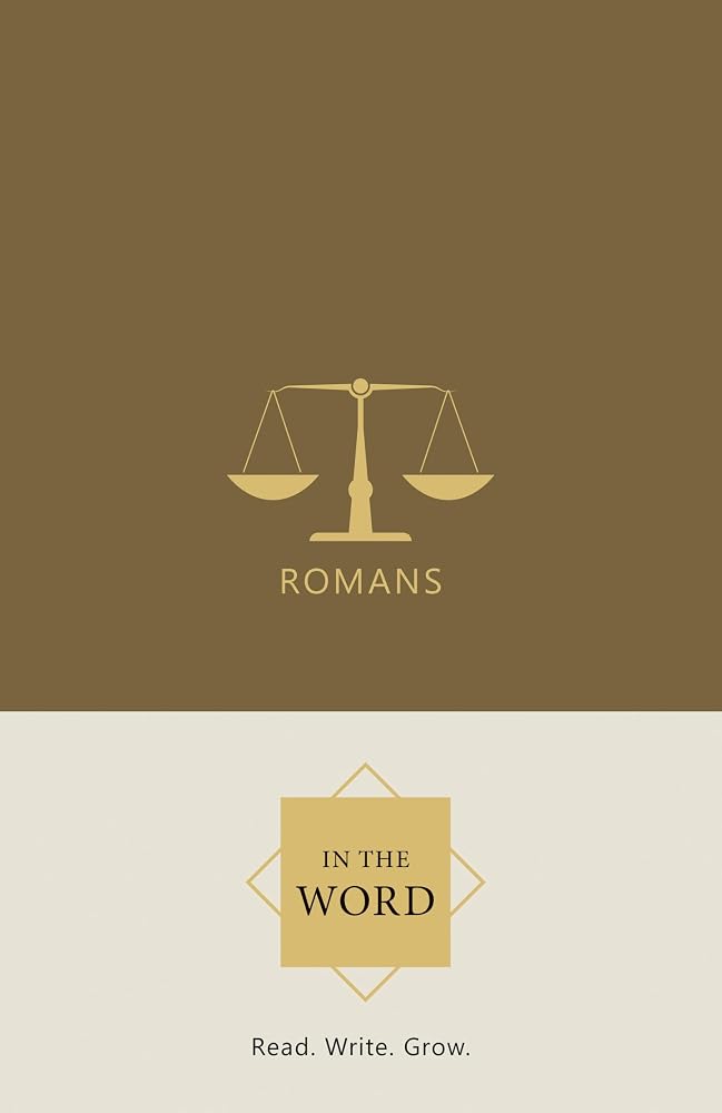 Romans Bible Study Journal | In the Word Bible Journal | Chapter-by-Chapter Scripture Writing Notebook & Devotional Workbook with Guided Reflections for Personal or Group Bible Study cover image