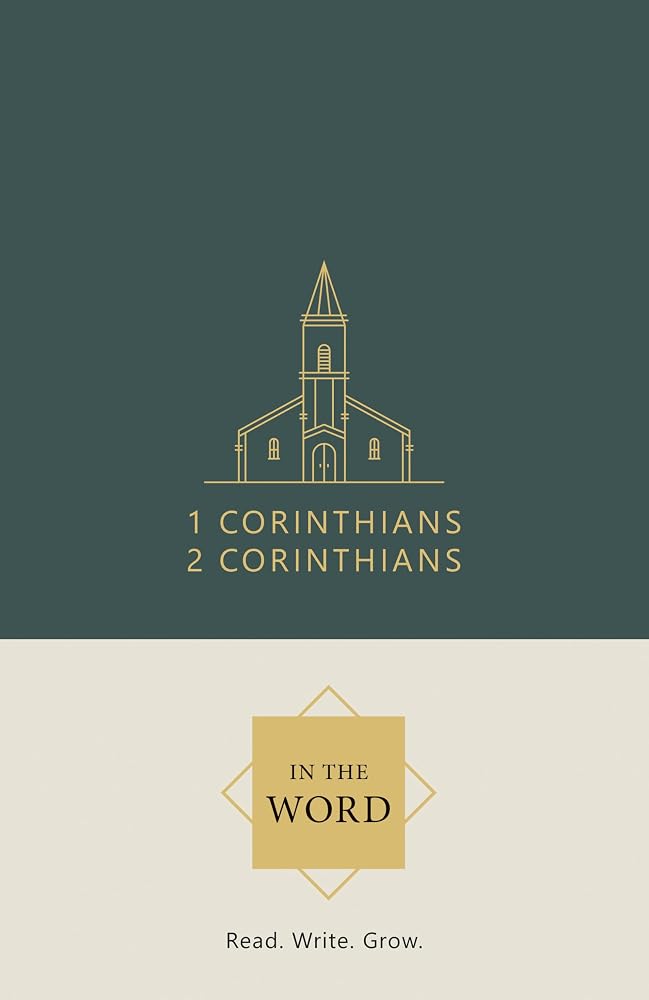 1 Corinthians & 2 Corinthians Bible Study Journal | In the Word Bible Journal | Scripture Writing Notebook & Devotional Workbook with Chapter-by-Chapter Guided Reflections cover image