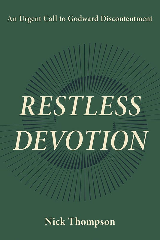 Restless Devotion: An Urgent Call to Godward Discontentment cover image
