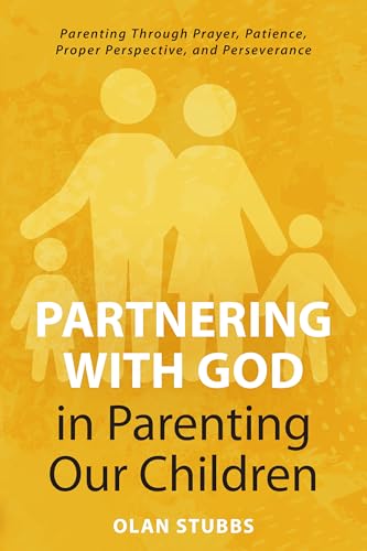 Partnering with God in Parenting Our Children: Parenting Through Prayer, Patience, Proper Perspective, and Perseverance cover image