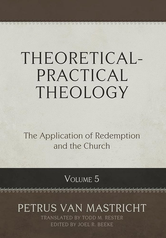 Theoretical-Practical Theology, Volume 5: The Application of Redemption and the Church cover image