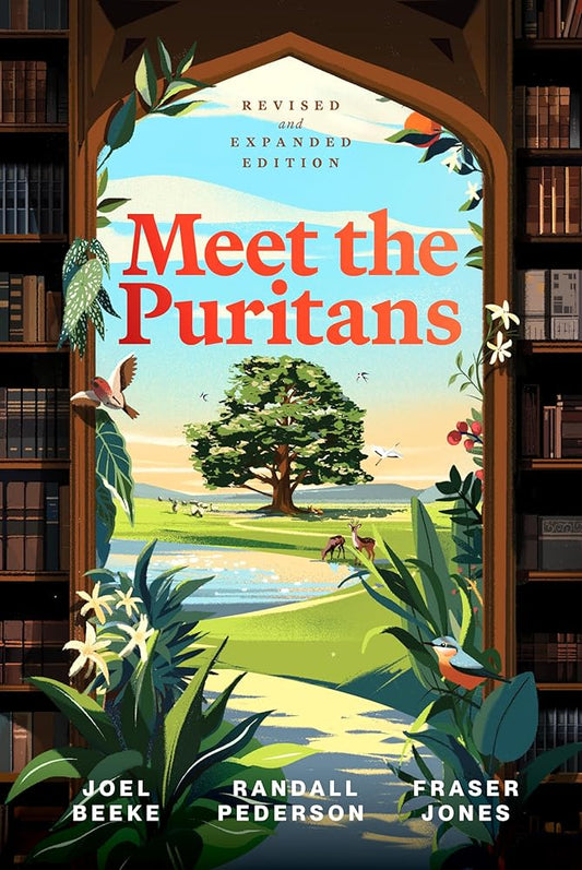 Meet the Puritans: A Guide to Their Lives and Books, 2nd Edition cover image