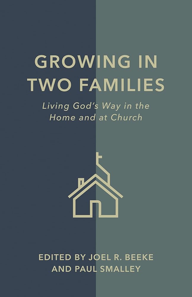 Growing in Two Families: Living God’s Way in the Home and at Church cover image