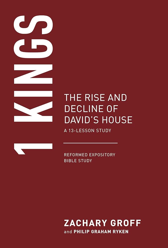 1 Kings: The Rise and Decline of David's House (Reformed Expository Bible Studies) cover image