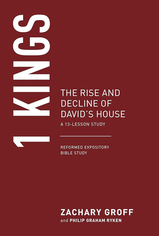1 Kings: The Rise and Decline of David's House (Reformed Expository Bible Studies) cover image