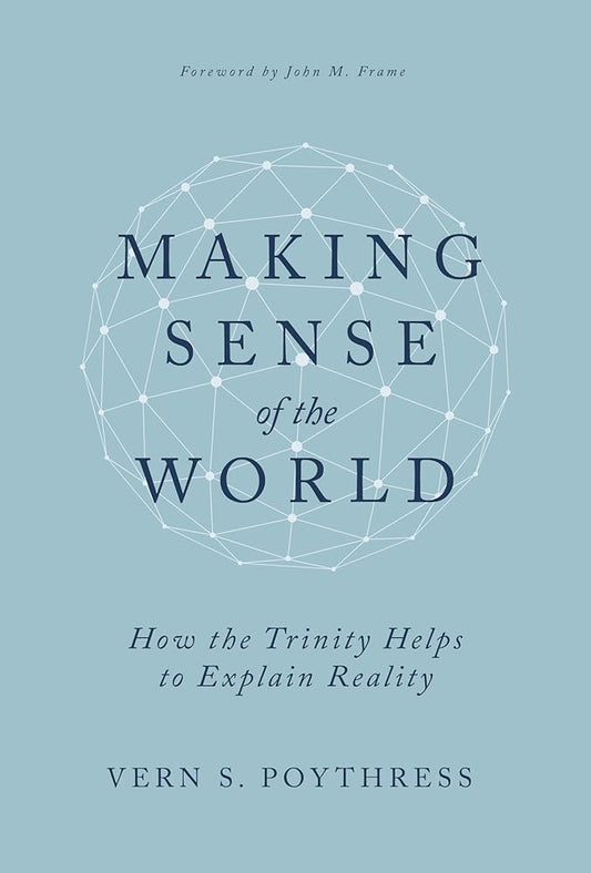 Making Sense of the World: How the Trinity Helps to Explain Reality cover image