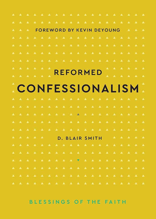 Reformed Confessionalism (Blessings of the Faith) cover image
